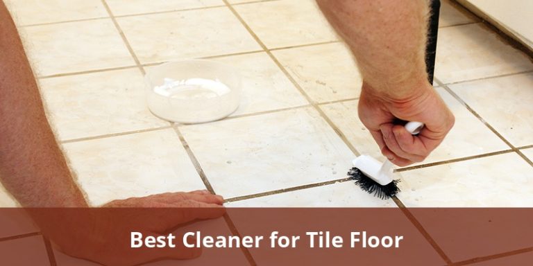 Best Cleaner For Tile Floor: Top Picks For Sparkling Results 2026