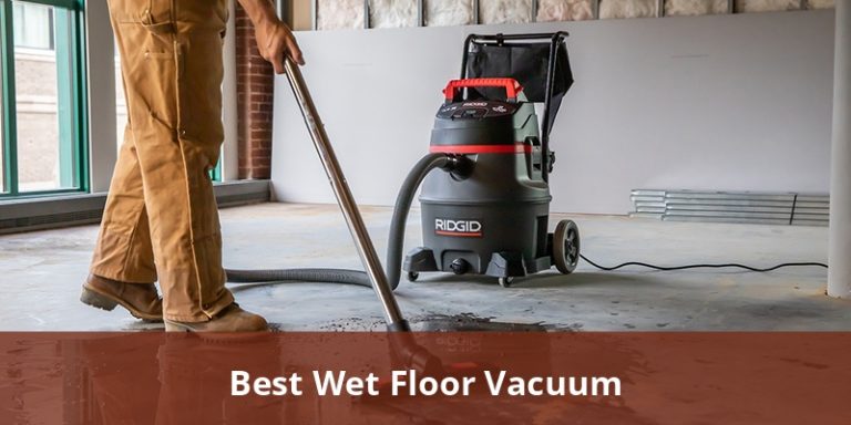 Best Wet Floor Vacuum: Ultimate Guide To Top Wet/Dry Cleaners For ...