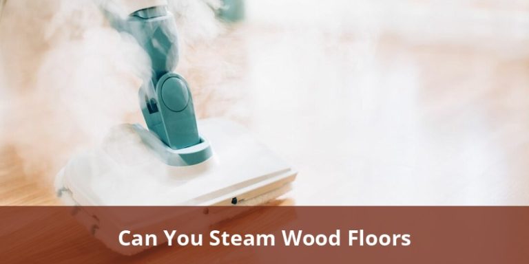Can You Steam Wood Floors? Essential Guide For Cleaning Hardwood Floors ...