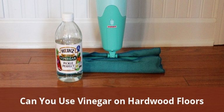 Can You Use Vinegar On Hardwood Floors? Expert Guide For Cleaning And ...