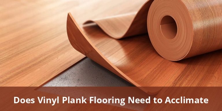 Does Vinyl Plank Flooring Need To Acclimate? Essential Guidelines For ...
