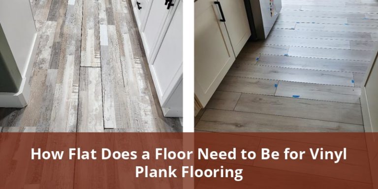 How Flat Does a Floor Need to Be for Vinyl Plank Flooring? Expert Guide ...