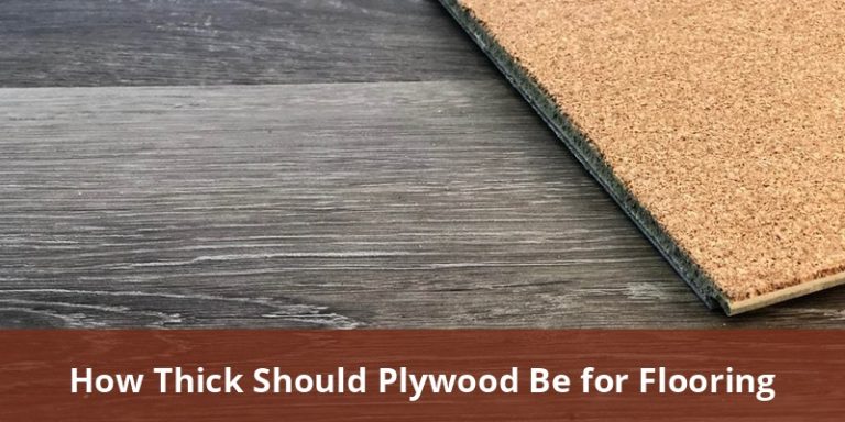 How Thick Should Plywood Be For Flooring: Best Practices For Subfloor ...