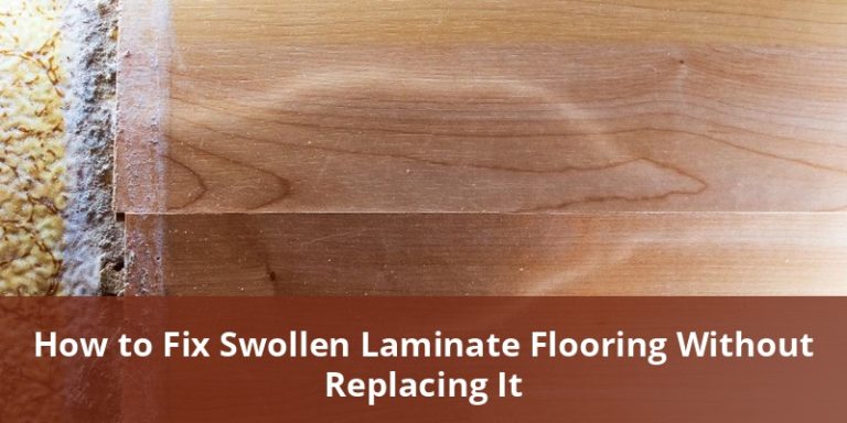 How To Fix Swollen Laminate Flooring Without Replacing It