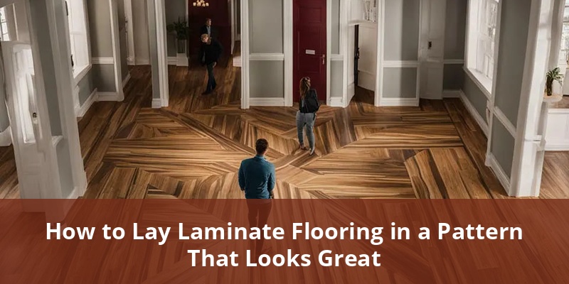 how-to-lay-laminate-flooring-in-a-pattern-that-looks-great