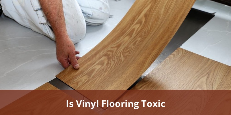 is-vinyl-flooring-toxic